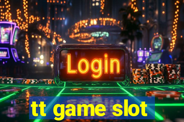 tt game slot